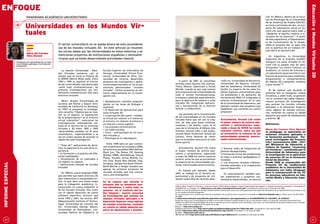 ENFOQUE




                                                                                                                                                                                                                                                                                                                     Educación y Mundos Virtuales 3D
                             PANORAMA ACADÉMICO-UNIVERSITARIO                                                                                                                                                                                                  Life. En México, dentro de la Facul-
                                                                                                                                                                                                                                                               tad de Psicología de la Universidad
                                                                                                                                                                                                                                                               de las Américas de Puebla (UDLA)6,

                            Universidades en los Mundos Vir-                                                                                                                                                                                                   se inició a principios de año, un pro-
                                                                                                                                                                                                                                                               yecto de Laboratorio social en Se-

                            tuales                                                                                                                                                                                                                             cond Life que apunta sobre todo a
                                                                                                                                                                                                                                                               “despertar el espíritu creativo e in-
                                                                                                                                                                                                                                                               novador de los alumnos”7. A partir
                                                                                                                                                                                                                                                               de esta experiencia, el Departamen-
                                                                                                                                                                                                                                                               to de Comunicación de la Univer-
                                                            El sector universitario no se queda afuera de esta ascendente                                                                                                                                      sidad se propone dar un paso más
                                                            ola de los mundos virtuales 3D. En este artículo se resumen                                                                                                                                        con la apertura de un Campus Vir-
                             Por                            los inicios dados por las Universidades en estos entornos y se                                                                                                                                     tual UDLA en Second Life8.
                             María del Carmen
                             Silva Menoni                   mencionan proyectos de instituciones españolas y latinoame-                                                                                                                                            En Argentina, la Universidad
                                                            ricanas que ya están desarrollando actividades inworld.                                                                                                                                            Argentina de la Empresa (UADE9)
                   Pedagoga con especialización en entor-                                                                                                                                                                                                      inauguró sus aulas virtuales en Se-
                   nos virtuales aplicados a la formación                                                                                                                                                                                                      cond Life el pasado mes de abril,
                   profesional.
                                                                                                                                                                                                                                                               incluyendo “un Centro Cultural, un
                                                               La relación Universidad – Mun-        Escuela Superior de Informática de                                                                                                                        Auditorio, un Centro de Informes y
                                                            dos Virtuales comienza casi al           Georgia, Universidad Virtual (Con-                                                                                                                        un Laboratorio [que] permite la rea-
                                                            tiempo que se inicia la historia de      sorcio), Universidad de Ohio, Uni-                                                                                                                        lización de prácticas para modelado,
                                                            la WWW (World Wide web). Entre           versidad de Victoria, desarrollen                                                                                                                         programación y comportamiento
                                                            1992 y 1995 se registran al interior     proyectos de investigación y aplica-        A partir de 2001 se consolidan                       rrollo en: Universidad de Barcelona,                     de objetos 3D a pequeña, mediana
                                                            de las universidades más destacadas      ciones experimentales en los ya por     mundos como Second Life, Kaneva,                         Universidad de Navarra, Universi-                        y gran escala”10.
                                                            -sobre todo norteamericanas-, las        entonces denominados “mundos            There, Moove, Cybertown y Active                         dad de Salamanca, Universidad de
                                                            primeras investigaciones con mo-         virtuales”. Dichos proyectos se cen-    Worlds, cuando es aún más notoria                        Sevilla. La mayoría de los casos ha-                        Es de esperar que durante el
                                                            delización tridimensional (3D) para      traron especialmente en la investi-     la incorporación de universidades de                     bilitan espacios comunicativos para                      presente año se inauguren nuevas
                                                            entornos virtuales.                      gación con:                             todo el mundo (norteamericanas,                          los estudiantes y de aplicación de                       iniciativas, y sobre todo, se generen
                                                                                                                                             europeas y asiáticas) especialmente,                     herramientas Web 2.0 integradas al                       –en el contexto del habla hispana-,
                                                               Mine1, Brooks (Universidad de         • Modelización científica (especial-    para la apertura de campus y aulas                       entorno tridimensional. En el caso                       nuevos procesos de investigación
                                                            Carolina del Norte) y Sequin (Uni-                                               virtuales 3D, integrando aplicacio-                      de la Universidad de Salamanca, por                      que asuman los mundos virtuales
                                                                                                     mente en las áreas de Biología y
                                                            versidad de California en Berkeley)                                              nes y herramientas de la Internet                        ejemplo, existen tres proyectos que
                                                                                                     Química);                                                                                                                                                 aplicados a la Educación Superior
                                                            en 19972 al presentar su investiga-                                              textual y colaborativa.                                  establecen una variación en cuanto
                                                                                                     • El desarrollo de aplicaciones para                                                                                                                      como objetos de estudio priorita-
                                                            ción conjunta “Objetos que se mue-       aulas virtuales 3D;                                                                              proponen:                                                rios, teniendo en cuenta su rápida
                                                            ven en el espacio: la explotación                                                   Las variantes de la incorporación
                                                                                                     • La percepción del sujeto – residen-                                                                                                                     adopción por parte de adolescentes
                                                            de la propiocepción3 en el entorno                                               de las universidades en los mundos
                                                                                                     te virtual (en relación a sí mismo en                                                            Actualmente, Second Life reúne                           y jóvenes.
                                                            virtual interactivo”, mencionan las                                              virtuales tiene que ver con la crea-
                                                                                                     el entorno, en relación al entorno y                                                             el mayor número de centros edu-
                                                            investigaciones antecedentes exi-                                                ción de islas para áreas artísticas,
                                                                                                     en relación a otros sujetos);                                                                    cativos y universitarios, supe-                          Referencia:
                                                            tosas en el terreno de los entornos                                              creativas y de diseño, como es el
                                                                                                     • Los procesos comunicativos;                                                                    rando a mayo de 2008 los ciento
                                                            virtuales y 3D entre 1992 y 1995                                                 caso de la Universita di Milano (Isla
                                                                                                     • Las redes sociales;                                                                                                                                     María del Carmen Silva Menoni
                                                            -desarrolladas también en el seno                                                Vulcano, Second Life), o del Audio-                      cuarenta centros, entre las que                          es pedagoga; se especializa en
                                                                                                     • Socio – antropología en los mun-                                                               se encuentran la mayoría de las
                                                            universitario-, organizándolas a su                                              courses Music Production School de                                                                                entornos virtuales aplicados a
                                                                                                     dos virtuales; y                                                                                 universidades pioneras, mencio-
                                                            vez en cuatro grupos de acuerdo al                                               London, entre decenas de casos4                                                                                   la formación profesional. Per-
                                                                                                     • Psicología en el ciberespacio.                                                                 nadas anteriormente.
                                                            objeto de cada investigación:                                                    que no es posible mencionar en este                                                                               sonal investigador del Proyecto
                                                                                                                                             breve aporte.                                                                                                     I+D+i (convocatoria 2008 - 2011
                                                                                                        Entre 1996 (año en que comien-                                                                                                                         del Ministerio de Educación y
                                                            • “Estar ahí” aplicaciones de domi-
                                                                                                     zan a habilitarse los mundos) y 2000,                                                                                                                     Cultura de España) “elearning
                                                            nios, la experiencia en aras de la ex-                                              Actualmente, Second Life reúne                        1) Generar redes de integración de
                                                                                                     los entornos accesibles (WorldsChat,                                                                                                                      sin fronteras”, coordinado por la
                                                            periencia.                                                                       el mayor número de centros edu-                          jóvenes discapacitados;
                                                                                                     Black Sun, The Palace, OZ, Gaming                                                                                                                         Universidad de Salamanca para
                                                            • La formación y la práctica de dife-                                            cativos y universitarios, superando                      2) Formación inicial del profesorado
                                                                                                     Worlds, VRML, WorldsAway, Virtual                                                                                                                         la investigación en la aplicación
                                                            rentes habilidades.                                                              a mayo de 2008 los ciento cuarenta                       en base a prácticas pedagógicas si-                      de entornos 3D en la formación
                                                            • Visualización de no realizados o       Places, Traveler, Active Worlds, Co-
                                                                                                                                             centros, entre las que se encuentran                     muladas;                                                 inicial de docentes.
                                                            los objetos no capaces.                  mic Chat, Brave New Worlds, Digi-
                                                                                                                                             la mayoría de las universidades pio-                     3) Los entornos virtuales tridimen-                      Desde 2006 es responsable del
INFORME ESPECIAL




                                                            • Aplicaciones exitosas de mundos        tal Space, Sample the Book Online!,
                                                                                                                                             neras, mencionadas anteriormente.                        sionales aplicados a la cooperación                      Proyecto TIC de colaboración
                                                            virtuales.                               Build Worlds y Design Avatars) son                                                                                                                        académica de la Universidad de
                                                                                                     apenas los primeros proyectos de                                                                 para el desarrollo.
                                                                                                                                                En España por ejemplo, desde                                                                                   Salamanca con Salto (Uruguay)
                                                               En 1994 se crea el lenguaje VRML      mundos virtuales que hoy conoce-                                                                                                                          para la incorporación de las TIC
                                                                                                                                             2007 se trabaja en el terreno ex-                           En Latinoamérica5 también exis-
                                                            que permite que estos entornos 3D        mos y aún emergentes.                                                                                                                                     en procesos educativos en Edu-
                                                                                                                                             perimental y de proyectos de I+D,                        ten experiencias y proyectos uni-
                                                            sean interactivos y manipulados on-                                                                                                                                                                cación Media y Educación Supe-
                                                                                                                                             siendo todos ellos de reciente desa-                     versitarios desarrollados en Second
                                                            line, lo que abre una nueva etapa                                                                                                                                                                  rior.
                                                                                                     Es de esperar que durante el
                                                            para la indagación académica, in-        presente año se inauguren nue-
                                                                                                                                             1 Mine, Mark, Frederick P. Brooks Jr., and Carlo Sequin (1997). Moving Objects in Space: Exploiting Proprioception in Virtual-Environment Interaction. Proceedings of
                                                            corporando un nuevo ambiente: el         vas iniciativas, y sobre todo, se       SIGGRAPH 97, Los Angeles, CA. http://www.cs.unc.edu/~mine/papers/minecows.pdf consultado por última vez el 18 de abril de 2008.
                                                            de los mundos virtuales. Ello, junto     generen –en el contexto del ha-         2 1997 es el año de publicación del libro Avatars de Bruce Damer que marca una nueva generación de análisis del fenómeno de las representaciones humanas en 3D
                                                            con el rápido desarrollo de nuevo        bla hispana-, nuevos procesos           en los mundos virtuales emergentes.
                                                                                                                                             3 La propiocepción es el sentido que informa al organismo de la posición de los músculos. Consultado en http://es.wikipedia.org por última vez el día 26 de abril
                                                            software específico, provoca que         de investigación que asuman los         de 2008.
                                                            entre 1995 y 2001, los centros: MIT      mundos virtuales aplicados a la         4 http://www.simteach.com/wiki/index.php?title=Institutions_and_Organizations_in_Sl#UNIVERSITIES.2C_COllEGES_.26_SCHOOlS
                                                                                                                                             5 Hay que aclarar que la posibilidad de acceder a los mundos virtuales tridimensionales se da en muy diversos niveles a lo largo del continente latinoamericano
                                                            (Massachusetts Institute of Techno-      Educación Superior como objetos         debido a la diferencia de posibilidades de acceso a Internet por el aun reducido ancho de banda, y por tanto, aun hay poblaciones de países enteros que no acceden
                                                            logy), Universidad de Carolina del       de estudio prioritarios, teniendo       y no han tenido aun la experiencia de residir en los MV.
                                                            Sur, Universidad George Mason,           en cuenta su rápida adopción por        6 UDLA – http://www.udlap.mx
                                                                                                                                             7 Boletín informativo UDLA http://www.udlap.mx/udlahoy/udlahoy.aspx?h=179&o=4&y=666 consultado el 7 de mayo de 2008.
                                                            Universidad de Nottingham, Uni-          parte de adolescentes y jóvenes.        8 ÍDEM, http://www.udlap.mx/noticias/boletin/boletin.aspx?id=979 consultado el 7 de mayo de 2008.
                                                            versidad Abierta de Inglaterra, la                                               9 UADE - http://www.uade.edu.ar/
                                                                                                                                             10 Noticias UADE http://www.uade.edu.ar/DIC/Noticia.aspx?IdNoticia=31 consultado el 2 de mayo de 2008.


    20                                                                                                                                                                                                                                                                                                                  21
 