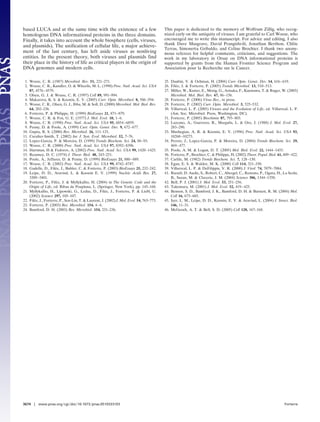 based LUCA and at the same time with the existence of a few
homologous DNA informational proteins in the three domains.
Finally, it takes into account the whole biosphere (cells, viruses,
and plasmids). The unification of cellular life, a major achieve-
ment of the last century, has left aside viruses as nonliving
entities. In the present theory, both viruses and plasmids find
their place in the history of life as critical players in the origin of
DNA genomes and modern cells.
This paper is dedicated to the memory of Wolfram Zillig, who recog-
nized early on the antiquity of viruses. I am grateful to Carl Woese, who
encouraged me to write this manuscript. For advice and editing, I also
thank Dave Musgrave, David Prangishvili, Jonathan Berthon, Chlo¨e
Terras, Simonetta Gribaldo, and Celine Brochier. I thank two anony-
mous referees for helpful comments, criticisms, and suggestions. The
work in my laboratory in Orsay on DNA informational proteins is
supported by grants from the Human Frontier Science Program and
Association pour la Recherche sur le Cancer.
1. Woese, C. R. (1987) Microbiol. Rev. 51, 221–271.
2. Woese, C. R., Kandler, O. & Wheelis, M. L. (1990) Proc. Natl. Acad. Sci. USA
87, 4576–4579.
3. Olsen, G. J. & Woese, C. R. (1997) Cell 89, 991–994.
4. Makarova, K. S. & Koonin, E. V. (2005) Curr. Opin. Microbiol. 8, 586–594.
5. Woese, C. R., Olsen, G. J., Ibba, M. & Soll, D. (2000) Microbiol. Mol. Biol. Rev.
64, 202–236.
6. Forterre, P. & Philippe, H. (1999) BioEssays 21, 871–879.
7. Woese, C. R. & Fox, G. E. (1977) J. Mol. Evol. 10, 1–6.
8. Woese, C. R. (1998) Proc. Natl. Acad. Sci. USA 95, 6854–6859.
9. Penny, D. & Poole, A. (1999) Curr. Opin. Genet. Dev. 9, 672–677.
10. Gupta, R. S. (2000) Rev. Microbiol. 26, 111–131.
11. Cavalier-Smith, T. (2002) Int. J. Syst. Evol. Microbiol. 52, 7–76.
12. Lopez-Garcia, P. & Moreira, D. (1999) Trends Biochem. Sci. 24, 88–93.
13. Woese, C. R. (2000) Proc. Natl. Acad. Sci. USA 97, 8392–8396.
14. Hartman, H & Fedorov, A. (2002) Proc. Natl. Acad. Sci. USA 99, 1420–1425.
15. Reanney, D. C. (1974) J. Theor. Biol. 48, 243–251.
16. Poole, A., Jeffares, D. & Penny, D. (1999) BioEssays 21, 880–889.
17. Woese, C. R. (2002) Proc. Natl. Acad. Sci. USA 99, 8742–8747.
18. Gadelle, D., File´e, J., Buhler, C. & Forterre, P. (2003) BioEssays 25, 232–242.
19. Leipe, D. D., Aravind, L. & Koonin E. V. (1999) Nucleic Acids Res. 27,
3389–3401.
20. Forterre, P., File´e, J. & Myllykallio, H. (2004) in The Genetic Code and the
Origin of Life, ed. Ribas de Pouplana, L. (Springer, New York), pp. 145–168.
21. Myllykallio, H., Lipowski, G., Leduc, D., File´e, J., Forterre, P. & Liebl, U.
(2002) Science 297, 105–107.
22. File´e, J., Forterre, P., Sen-Lin, T. & Laurent, J. (2002) J. Mol. Evol. 54, 763–773.
23. Forterre, P. (2003) Res. Microbiol. 154, 4–6.
24. Bamford, D. H. (2003) Res. Microbiol. 154, 231–236.
25. Daubin, V. & Ochman, H. (2004) Curr. Opin. Genet. Dev. 14, 616–619.
26. File´e, J. & Forterre, P. (2005) Trends Microbiol. 13, 510–513.
27. Miller, W., Kutter, E., Mosig, G., Arisaka, F., Kunisawa, T. & Ruger, W. (2003)
Microbiol. Mol. Biol. Rev. 67, 86–156.
28. Forterre, P. (2006) Virus Res., in press.
29. Forterre, P. (2002) Curr. Opin. Microbiol. 5, 525–532.
30. Villarreal, L. P. (2005) Viruses and the Evolution of Life, ed. Villarreal, L. P.
(Am. Soc. Microbiol. Press, Washington, DC).
31. Forterre, P. (2005) Biochimie 87, 793–803.
32. Lazcano, A., Guerrero, R., Margulis, L. & Oro, J. (1988) J. Mol. Evol. 27,
283–290.
33. Mushegian, A. R. & Koonin, E. V. (1996) Proc. Natl. Acad. Sci. USA 93,
10268–10273.
34. Pereto, J., Lopez-Garcia, P. & Moreira, D. (2004) Trends Biochem. Sci. 29,
469–477.
35. Poole, A. M. & Logan, D. T. (2005) Mol. Biol. Evol. 22, 1444–1455.
36. Forterre, P., Brochier, C. & Philippe, H. (2002) Theor. Popul. Biol. 61, 409–422.
37. Carlile, M. (1982) Trends Biochem. Sci. 7, 128–130.
38. Egan, E. S. & Waldor, M. K. (2000) Cell 114, 321–330.
39. Villarreal, L. P. & DeFilippis, V. R. (2000) J. Virol. 74, 7079–7084.
41. Raoult, D. Audic, S., Robert, C., Abergel, C., Renesto, P., Ogata, H., La Scola,
B., Suzan, M. & Claverie, J. M. (2004) Science 306, 1344–1350.
42. Bell, P. J. (2001) J. Mol. Evol. 53, 251–256.
43. Takemura, M. (2001) J. Mol. Evol. 52, 419–425.
44. Benson, S. D., Bamford, J. K., Bamford, D. H. & Burnett, R. M. (2004) Mol.
Cell 16, 673–685.
45. Iyer, L. M., Leipe, D. D., Koonin, E. V. & Aravind, L. (2004) J. Struct. Biol.
146, 11–31.
46. McGeoch, A. T. & Bell, S. D. (2005) Cell 120, 167–168.
3674 ͉ www.pnas.org͞cgi͞doi͞10.1073͞pnas.0510333103 Forterre
 