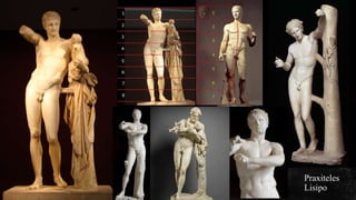 Praxiteles
Lisipo
 