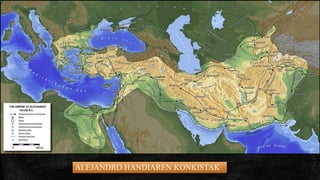 ALEJANDRO HANDIAREN KONKISTAK
 