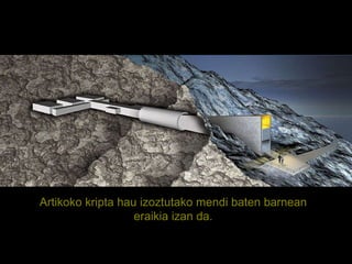 Artikoko kripta hau izoztutako mendi baten barnean eraikia izan da. 