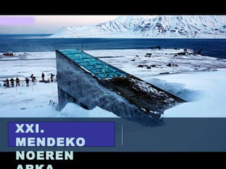 XXI. MENDEKO NOEREN ARKA 