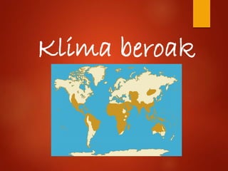 Klima beroak
 