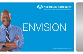 Workforce Solutions for Pharma/Biotech




EnviSion
               www.mundypharmatech.com
 