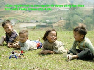 «Con người mới là con người đã được sáng tạo theo hình ảnh Thiên Chúa» (Ep 4,24) 