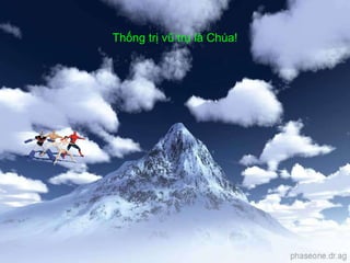 Thống trị vũ trụ là Chúa! 