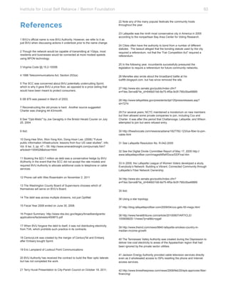 Institute for Local Self Reliance / Benton Foundation!

References
1 BVU’s official name is now BVU Authority. However, we refer to it as
just BVU when discussing actions it undertook prior to the name change.
2 Though the network would be capable of transmitting at 1Gbps, most
residents and businesses would be connected at more modest speeds
using BPON technology.
3 Virginia Code §§ 15.2-1500B
4 1996 Telecommunications Act, Section 253(a)
5 The SCC was concerned about BVU potentially undercutting Sprint,
which is why it gave BVU a price floor, as opposed to a price ceiling that
would have been meant to protect consumers.
6 SB 875 was passed in March of 2003.
7 Reconstructing the old prices is hard. Another source suggested
Charter was charging 44.43/month.
8 See "Opti-Mistic" by Joe Geraghty in the Bristol Herald Courier on July
25, 2004
9 Ibid.
10 Dong-Hee Shin, Won-Yong Kim, Dong-Hoon Lee, (2006) "Future
public information infrastructure: lessons from four US case studies", info,
Vol. 8 Iss: 3, pp. 47 – 59. http://www.emeraldinsight.com/journals.htm?
articleid=1554528&show=html
11 Booking the $23.7 million as debt was a conservative hedge by BVU
AUthority in the event that the SCC did not accept the rate models and
required BVU Authority to allocate additional costs to telephone or cable
services.
12 Phone call with Wes Rosenbalm on November 2, 2011
13 The Washington County Board of Supervisors chooses which of
themselves will serve on BVU’s Board.
14 The debt was across multiple divisions, not just OptiNet.
15 Fiscal Year 2008 ended on June 30, 2008.
16 Project Summary: http://www.ntia.doc.gov/legacy/broadbandgrants/
applications/factsheets/4506FS.pdf
17 When BVU forgave the debt to itself, it was not distributing electricity
from TVA, which prohibits such practice in its contracts.
18 CenturyLink was created by the merger of CenturyTel and Embarq
after Embarq bought Sprint.

63
22 Note any of the many popular festivals the community hosts
throughout the year.
23 Lafayette was the ninth most conservative city in America in 2005
according to the nonpartisan Bay Area Center for Voting Research.
24 Cities often have the authority to bond from a number of different
statutes. The lawsuit alleged that the bonding statute used by the city
required a referendum, not that the “Fair Competition Act” required a
referendum.
25 In the following year, incumbents successfully pressured the
legislation to require a referendum for future community networks.
26 Menefee also wrote about the broadband battle at his
lusftth.blogspot.com, but has since removed the site.
27 http://www.sbc.senate.gov/public/index.cfm?
a=Files.Serve&File_id=646b01b6-6e75-4f5a-9c0f-790c0ba48889
28 http://www.lafayettela.gov/presidents/dpt120pressreleases.asp?
id=7274
29 For several years, NCTC maintained a moratorium on new members
but then allowed some private companies to join, including Cox and
Charter. It was after this period that Chattanooga, Lafayette, and Wilson
attempted to join but were refused entry.
30 http://theadvocate.com/news/acadiana/1827782-123/lus-fiber-to-joincable.html
31 See Lafayette Resolution No. R-042-2005
32 See the Digital Divide Committee Report of May 17, 2005 http://
www.lafayetteprofiber.com/imagesNRef/Docs/DDFinal.htm
33 In 2009, the Lafayette League of Women Voters developed a study,
Everybody’s Network: Building a Vibrant, Connected Community through
Lafayette’s Fiber Network Ownership.
34 http://www.sbc.senate.gov/public/index.cfm?
a=Files.Serve&File_id=646b01b6-6e75-4f5a-9c0f-790c0ba48889
35 Ibid.
36 Using a star topology.
37 http://blog.lafayetteprofiber.com/2009/04/cox-gets-50-megs.html
38 http://www.heraldtribune.com/article/20100907/ARTICLE/
100909825/-1/news?p=all&tc=pgall
39 http://www.theind.com/news/9840-lafayette-smokes-country-inmedian-income-growth
40 The Tennessee Valley Authority was created during the Depression to
deliver low-cost electricity to areas of the Appalachian region that had
been ignored by the private sector utilities.

19 Eric Lampland of Lookout Point Communications
20 BVU Authority has received the contract to build the fiber optic laterals
but has not completed the work.
21 Terry Huval Presentation to City-Parish Council on October 18, 2011.

41 Jackson Energy Authority provided cable television services directly
even as it wholesaled access to ISPs reselling the phone and Internet
access services.
42 http://www.timesfreepress.com/news/2008/feb/20/epb-approves-fiberfinancing/

 