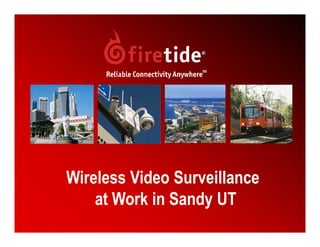 Wireless Video Surveillance
    at Work in Sandy UT
                              1
 