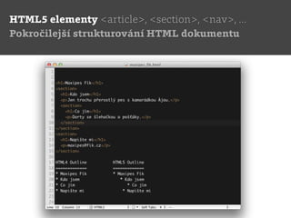 HTML5 elementy <article>, <section>, <nav>, …
Pokročilejší strukturování HTML dokumentu
 