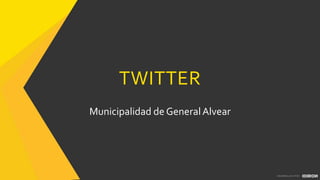 TWITTER
Municipalidad de GeneralAlvear
 