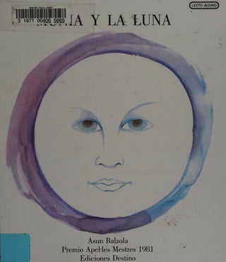 rt
LECTO-BOUND
:
)
3
?
Ñ lb
a Y LA EUNA
Asun Balzola |
Premio Apelles Mestres 1981.”
Ediciones Destino
 