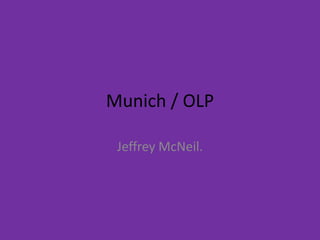 Munich / OLP Jeffrey McNeil. 