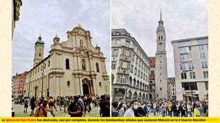 La Iglesia de San Pedro fue destruida, casi por completo, durante los bombardeos aliados que asolaron Múnich en la II Guerra Mundial.
 