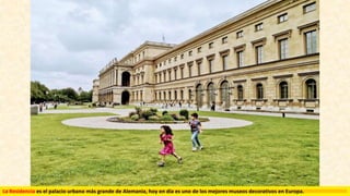 La Residencia es el palacio urbano más grande de Alemania, hoy en día es uno de los mejores museos decorativos en Europa.
 