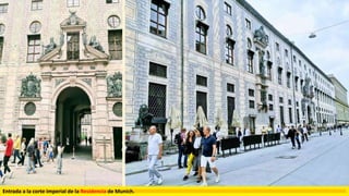 Entrada a la corte imperial de la Residencia de Munich.
 