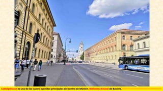 Ludwigstrasse es una de las cuatro avenidas principales del centro de Múnich. Biblioteca Estatal de Baviera.
 