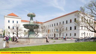 Universidades Ludwig Maximilian de Munich.
 