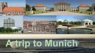 A trip to Munich

 