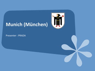 Munich ( München) Presenter : PRADA 