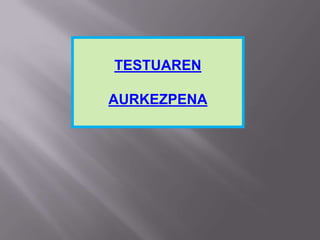 TESTUAREN
AURKEZPENA
 