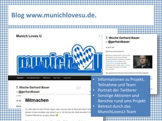 Blog www.munichlovesu.de.




                       • Informationen zu Projekt,
                         Teilnahme und Te...