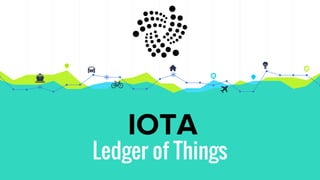 IOTA
Ledger of Things
 