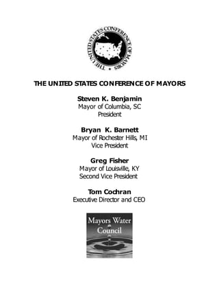 THE UNI
TED ST
ATES CONFERENCE OF MAYORS
Steven K. Benjamin
Mayor of Columbia, SC
President
Bryan K. Barnett
Mayor of Rochester Hills, MI
Vice President
Greg Fisher
Mayor of Louisville, KY
Second Vice President
T
om Cochran
Executive Director and CEO
 