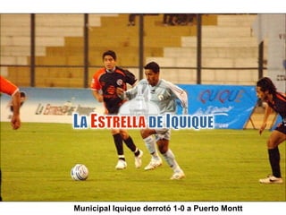 Municipal Iquique derrotó 1-0 a Puerto Montt 