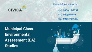 Civica Infrastructure Inc.
Municipal Class
Environmental
Assessment (EA)
Studies
905-417-9792
info@civi.ca
https://civi.ca/
 