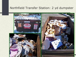 Northfield Transfer Station: 2 yd dumpster   