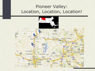 Pioneer Valley: Location, Location, Location! 