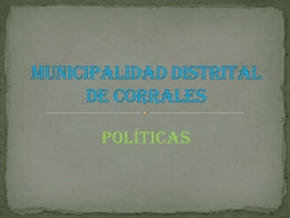 políticas Municipalidad distrital  de corrales  