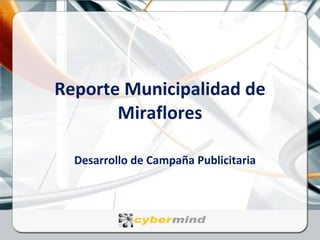 Reporte Municipalidad de Miraflores Desarrollo de Campaña Publicitaria 