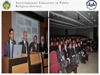 En v i r o nme n t a l Ed u c a t i o n i n P u b l i c 
Re l i g i o n S e r v i c e s 
 