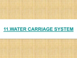 11.WATER CARRIAGE SYSTEM
 