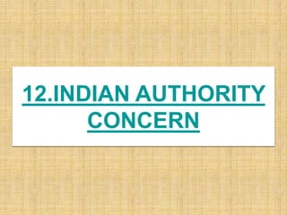 12.INDIAN AUTHORITY
CONCERN
 
