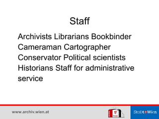 Staff
  Archivists Librarians Bookbinder
  Cameraman Cartographer
  Conservator Political scientists
  Historians Staff fo...