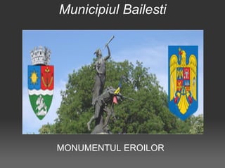 Municipiul Bailesti




MONUMENTUL EROILOR
 