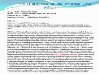 COMPETÊNCIA CONSTITUCIONAL  AMBIENTAL – CASO PRÁTICOADI 2396 MC / MS - MATO GROSSO DO SUL MEDIDA CAUTELAR NA AÇÃO DIRETA DE INCONSTITUCIONALIDADERelator(a):  Min. ELLEN GRACIEJulgamento:  26/09/2001           Órgão Julgador:  Tribunal PlenoPublicaçãoDJ 14-12-2001 PP-00023 EMENT VOL-02053-03 PP-00605 Parte(s)REQTE. : GOVERNADOR DO ESTADO DE GOIÁS ADVDOS. : PGE-GO - DIOGENES MARTOZA DA CUNHA E OUTRO REQDA. : ASSEMBLÉIA LEGISLATIVA DO ESTADO DE MATO GROSSO DO SUL REQDO. : GOVERNADOR DO ESTADO DE MATO GROSSO DO SULEMENTA: 1. ADIN. Legitimidade ativa de Governador de Estado e pertinência temática. Presente a necessidade de defesa de interesses do Estado, ante a perspectiva de que a lei impugnada venha a importar em fechamento de um mercado consumidor de produtos fabricados em seu território, com prejuízo à geração de empregos, ao desenvolvimento da economia local e à arrecadação tributária estadual, reconhece-se a legitimidade ativa do Governador do Estado para propositura de ADIn. Posição mais abrangente manifestada pelo Min. Sepúlveda Pertence. 2. Caráter interventivo da ação não reconhecido. 3. Justificação de urgência na consideração de prejuízo iminente à atividade produtiva que ocupa todo um município goiano e representa ponderável fonte de arrecadação tributária estadual. 4. ADIN. Cognição aberta. O Tribunal não está adstrito aos fundamentos invocados pelo autor, podendo declarar a inconstitucionalidade por fundamentos diversos dos expendidos na inicial. 5. Repartição das Competências legislativas. CF arts. 22 e 24. Competência concorrente dos Estados-membros. Produção e consumo (CF, art. 24, V); proteção de meio ambiente (CF, art. 24, VI); e proteção e defesa da saúde (CF, art. 24, XII). No sistema da CF/88, como no das anteriores, a competência legislativa geral pertence à União Federal. A residual ou implícita cabe aos Estados que "podem legislar sobre as matérias que não estão reservadas à União e que não digam respeito à administração própria dos Municípios, no que concerne ao seu peculiar interesse" (Representação nº 1.153-4/RS, voto do Min. Moreira Alves). O espaço de possibilidade de regramento pela legislação estadual, em casos de competência concorrente abre-se: (1) toda vez que não haja legislação federal, quando então, mesmo sobre princípios gerais, poderá a legislação estadual dispor; e (2) quando, existente legislação federal que fixe os princípios gerais, caiba complementação ou suplementação para o preenchimento de lacunas, para aquilo que não corresponda à generalidade; ou ainda, para a definição de peculiaridades regionais. Precedentes. 6. Da legislação estadual, por seu caráter suplementar, se espera que preencha vazios ou lacunas deixados pela legislação federal, não que venha dispor em diametral objeção a esta. Norma estadual que proíbe a fabricação, ingresso, comercialização e estocagem de amianto ou produtos à base de amianto está em flagrante contraste com as disposições da Lei federal nº 9.055/95 que expressamente autoriza, nos seus termos, a extração, industrialização, utilização e comercialização da crisotila. 7. Inconstitucionalidade aparente que autoriza o deferimento da medida cautelar. 8. Medida liminar parcialmente deferida para suspender a eficácia do artigo 1º, §§ 1º, 2º e 3º, do art. 2º, do art. 3º, §§ 1º e 2º e do parágrafo único do art. 5º, todos da Lei nº 2.210/01, do Estado do Mato Grosso do Sul, até julgamento final da presente ação declaratória de inconstitucionalidade