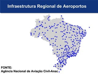 Infraestrutura Regional de Aeroportos




FONTE:
Agência Nacional de Aviação Civil-Anac
 