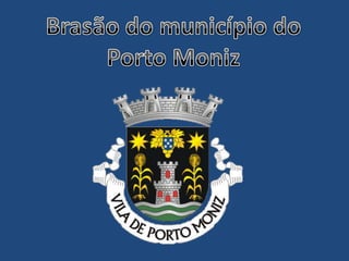 Brasão do município doPorto Moniz