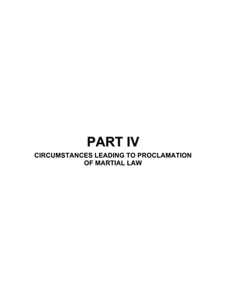 PART IV
CIRCUMSTANCES LEADING TO PROCLAMATION
           OF MARTIAL LAW
 