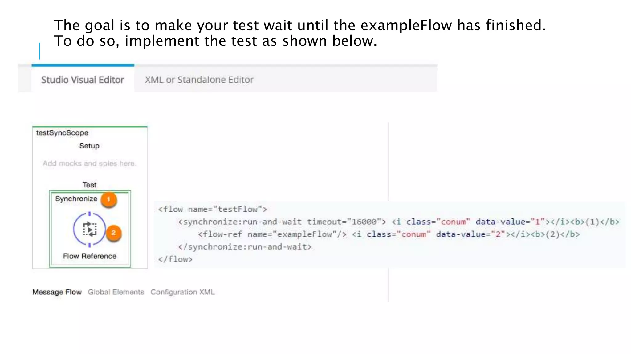 The goal is to make your test wait until the exampleFlow has finished.
To do so, implement the test as shown below.