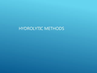 HYDROLYTIC METHODS
 