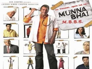"Munna bhai m.b.b.s." Learning from the Movie 