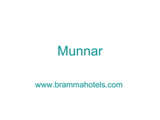 Munnar www.brammahotels.com   