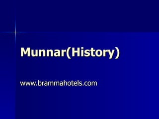 Munnar(History ) www.brammahotels.com   