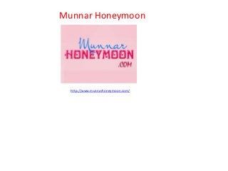 Munnar Honeymoon




  http://www.munnarhoneymoon.com/
 