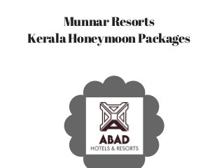Munnar Resorts
Kerala Honeymoon Packages
 
