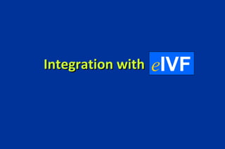 Integration with e IVF